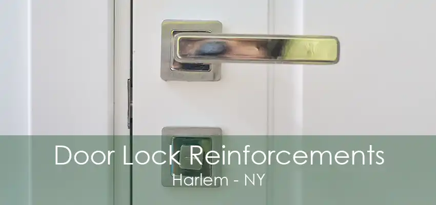 Door Lock Reinforcements Harlem - NY