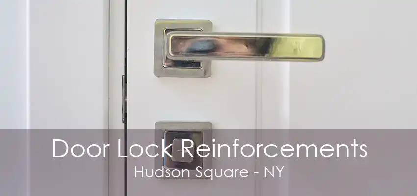 Door Lock Reinforcements Hudson Square - NY