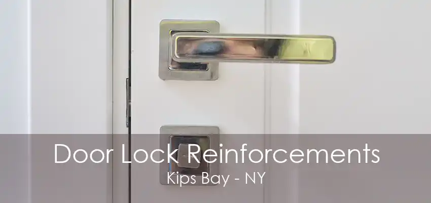 Door Lock Reinforcements Kips Bay - NY