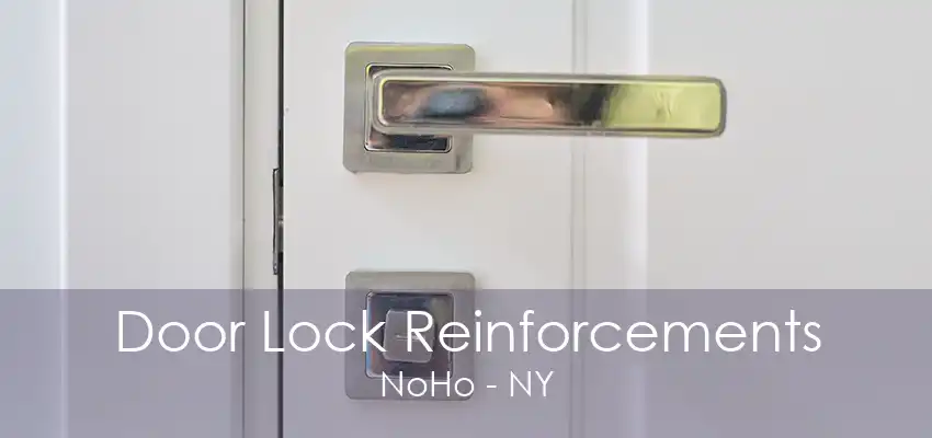 Door Lock Reinforcements NoHo - NY