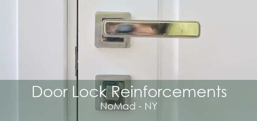 Door Lock Reinforcements NoMad - NY