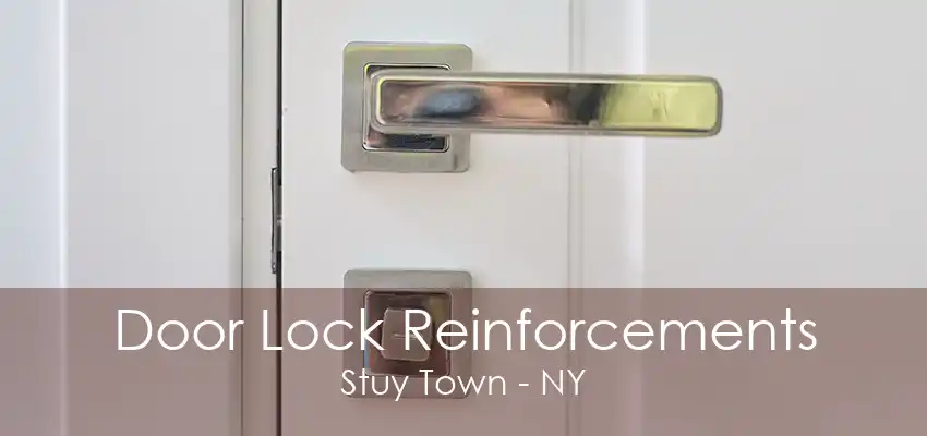 Door Lock Reinforcements Stuy Town - NY