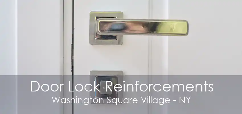 Door Lock Reinforcements Washington Square Village - NY