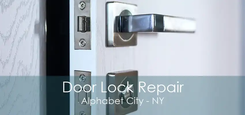 Door Lock Repair Alphabet City - NY