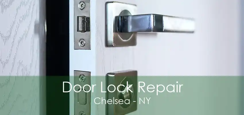 Door Lock Repair Chelsea - NY