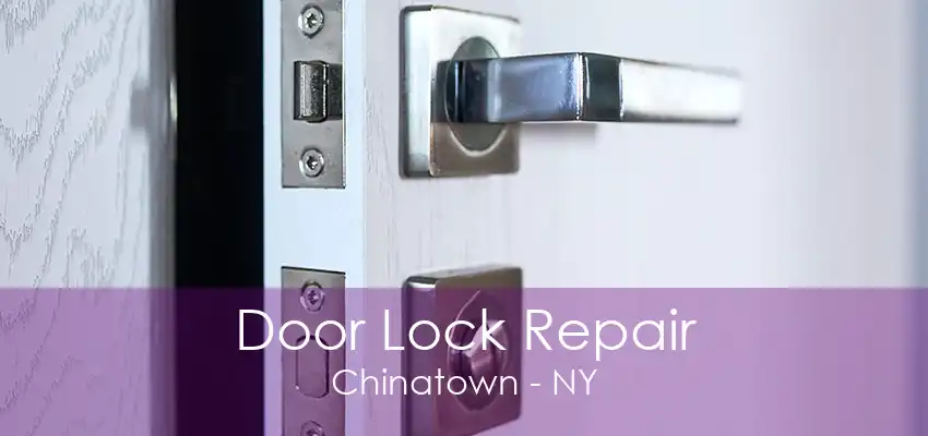 Door Lock Repair Chinatown - NY