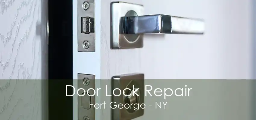 Door Lock Repair Fort George - NY