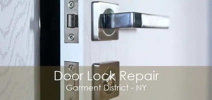 Door Lock Repair Garment District - NY