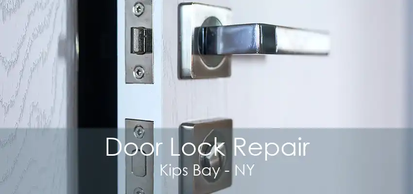 Door Lock Repair Kips Bay - NY