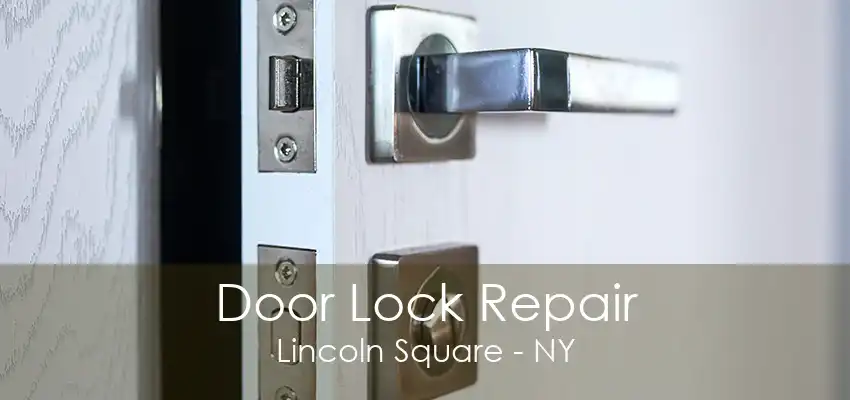 Door Lock Repair Lincoln Square - NY