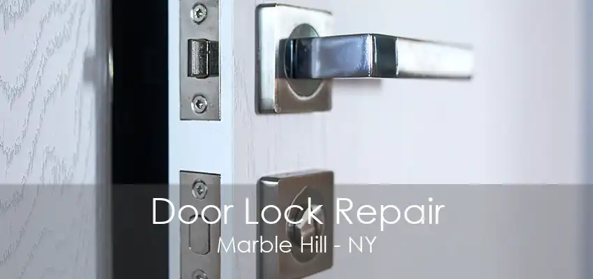 Door Lock Repair Marble Hill - NY