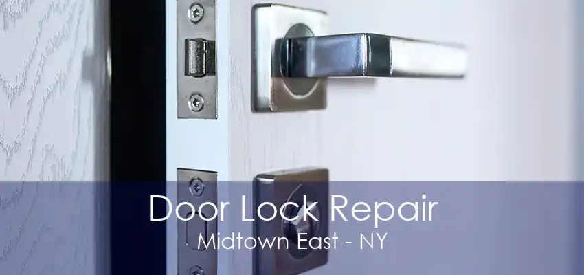 Door Lock Repair Midtown East - NY