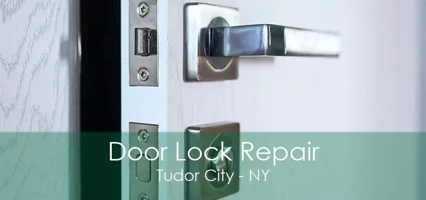 Door Lock Repair Tudor City - NY