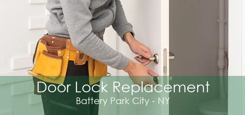 Door Lock Replacement Battery Park City - NY