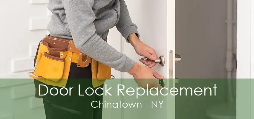 Door Lock Replacement Chinatown - NY