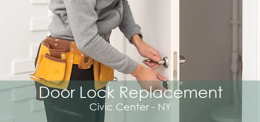 Door Lock Replacement Civic Center - NY