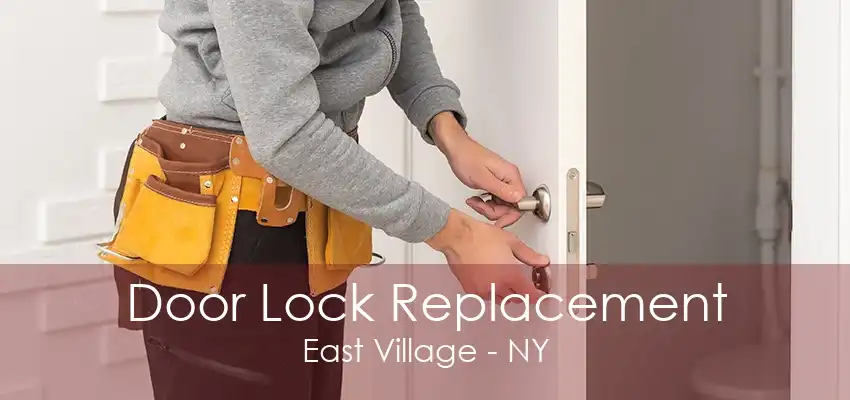 Door Lock Replacement East Village - NY