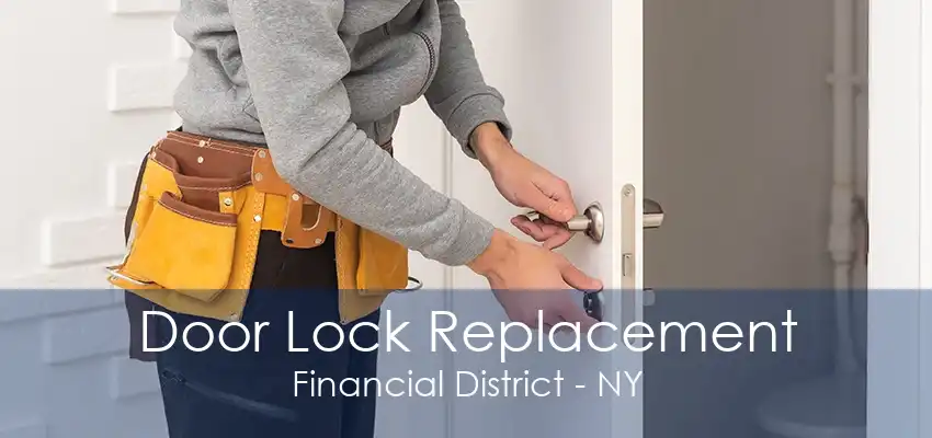 Door Lock Replacement Financial District - NY