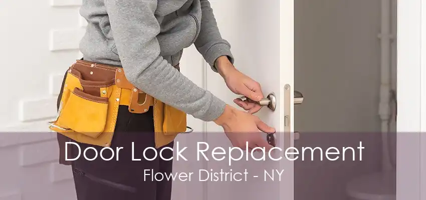 Door Lock Replacement Flower District - NY