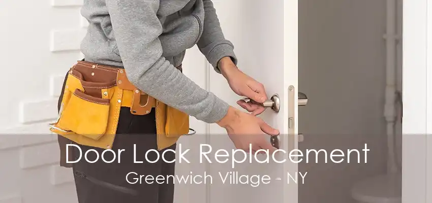 Door Lock Replacement Greenwich Village - NY