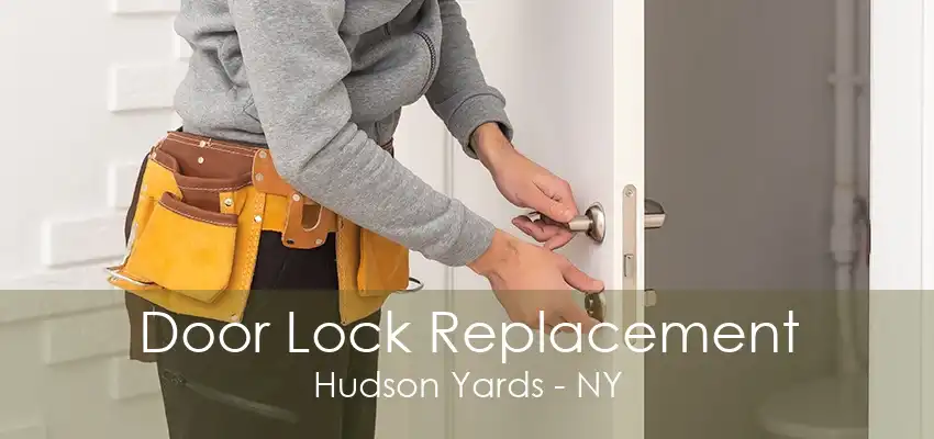 Door Lock Replacement Hudson Yards - NY