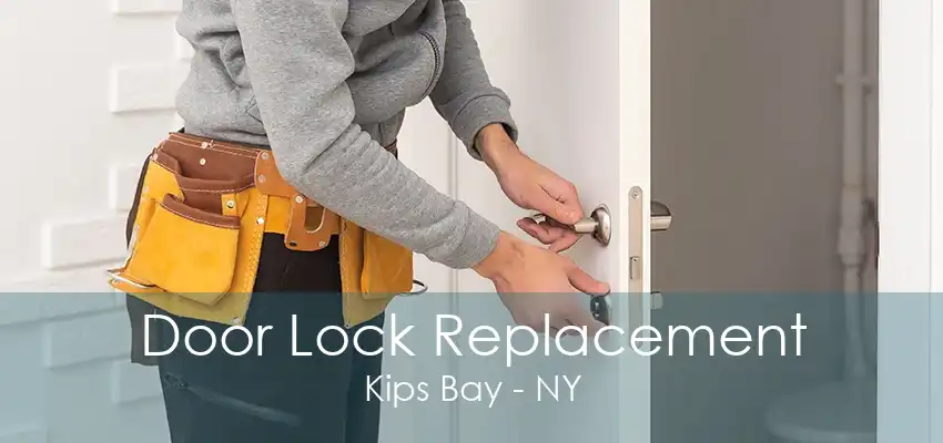 Door Lock Replacement Kips Bay - NY