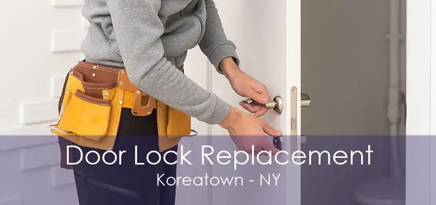 Door Lock Replacement Koreatown - NY