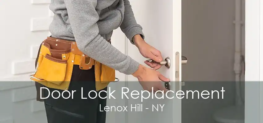 Door Lock Replacement Lenox Hill - NY