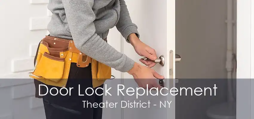 Door Lock Replacement Theater District - NY