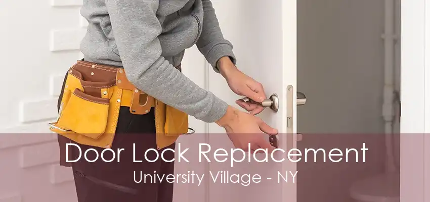 Door Lock Replacement University Village - NY