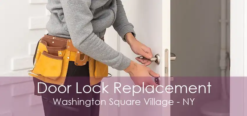 Door Lock Replacement Washington Square Village - NY