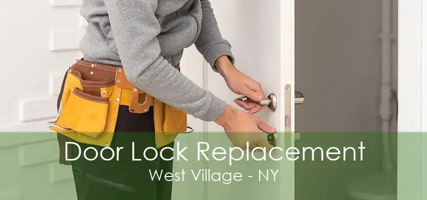 Door Lock Replacement West Village - NY