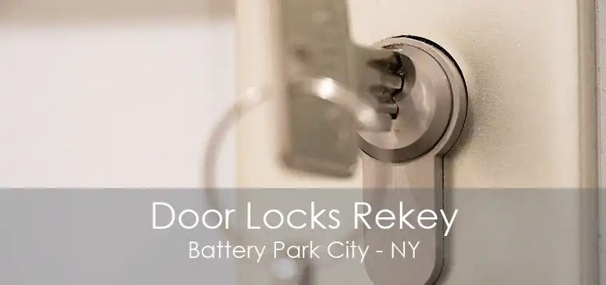 Door Locks Rekey Battery Park City - NY