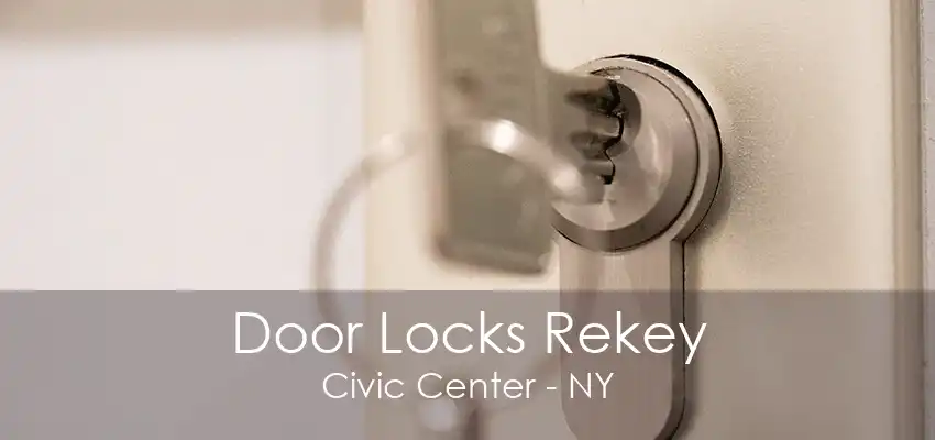 Door Locks Rekey Civic Center - NY