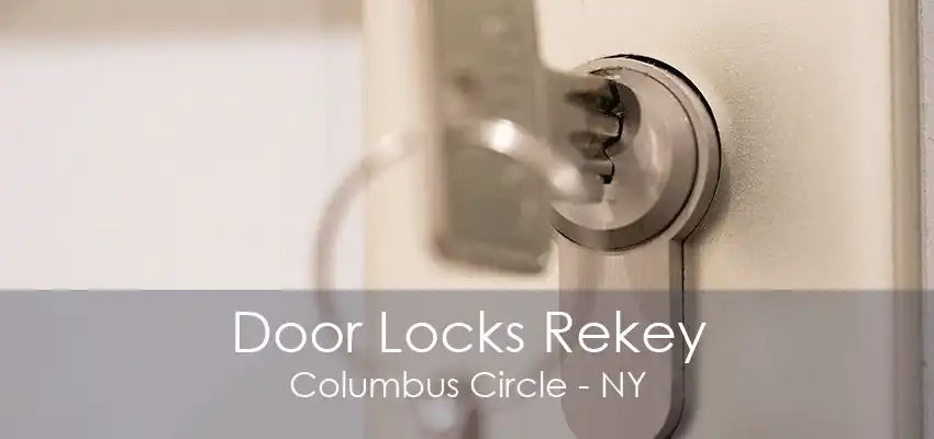 Door Locks Rekey Columbus Circle - NY