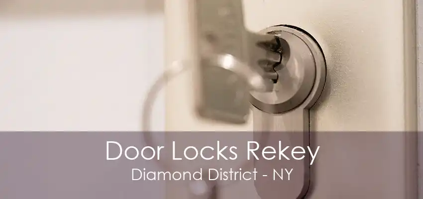 Door Locks Rekey Diamond District - NY