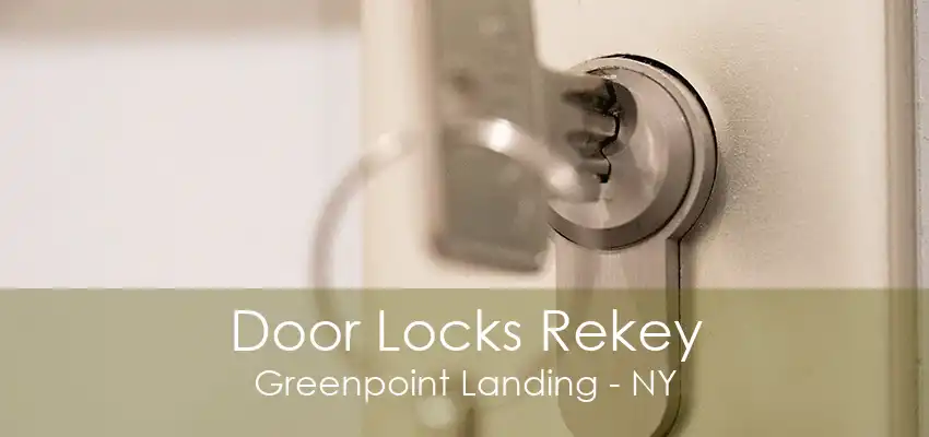 Door Locks Rekey Greenpoint Landing - NY