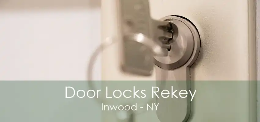 Door Locks Rekey Inwood - NY