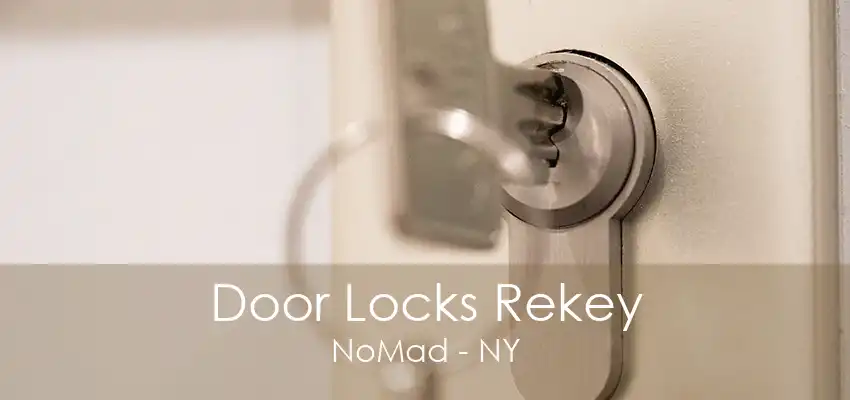 Door Locks Rekey NoMad - NY