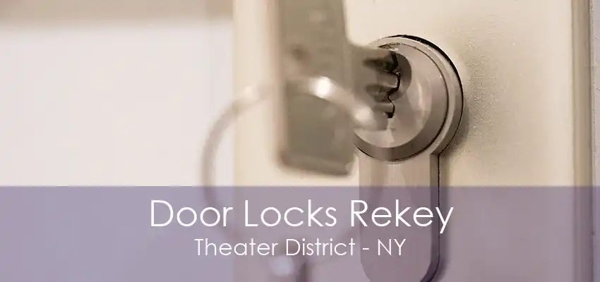 Door Locks Rekey Theater District - NY