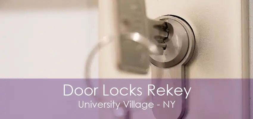 Door Locks Rekey University Village - NY