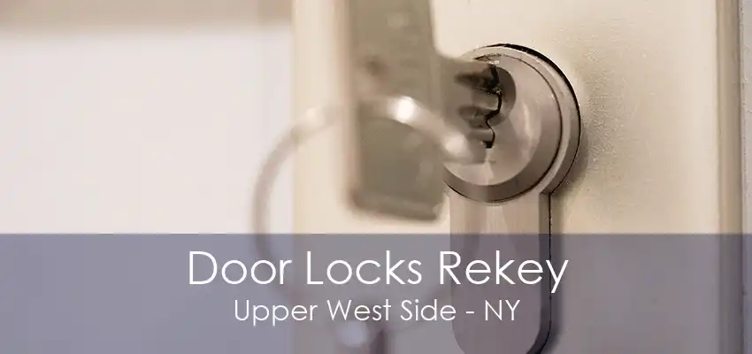 Door Locks Rekey Upper West Side - NY