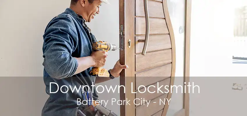 Downtown Locksmith Battery Park City - NY