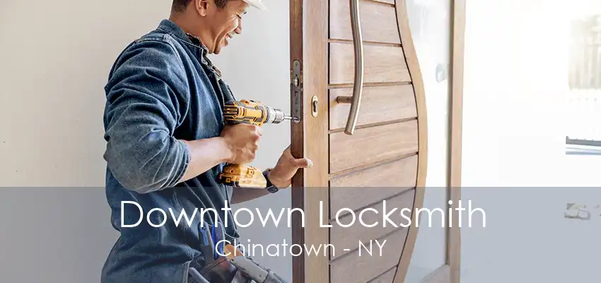 Downtown Locksmith Chinatown - NY