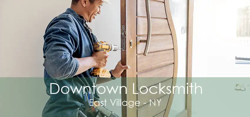 Downtown Locksmith East Village - NY