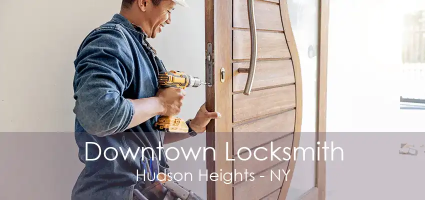 Downtown Locksmith Hudson Heights - NY