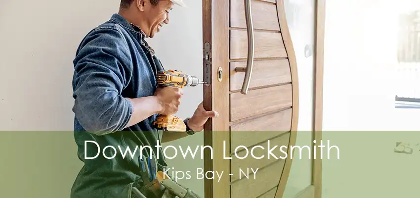 Downtown Locksmith Kips Bay - NY