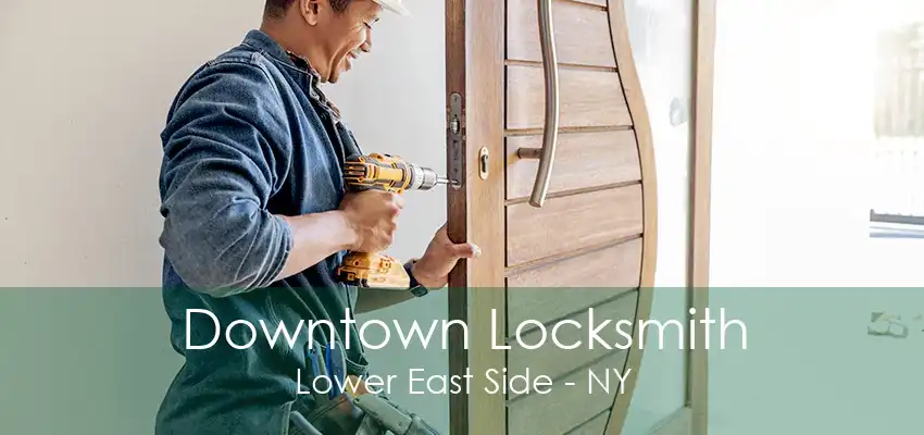 Downtown Locksmith Lower East Side - NY