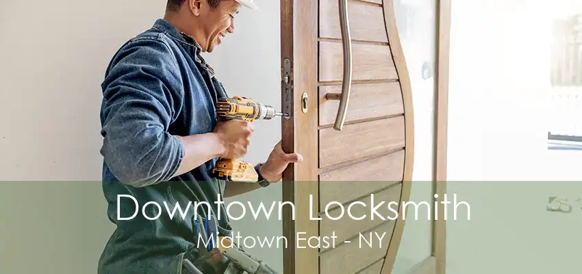 Downtown Locksmith Midtown East - NY