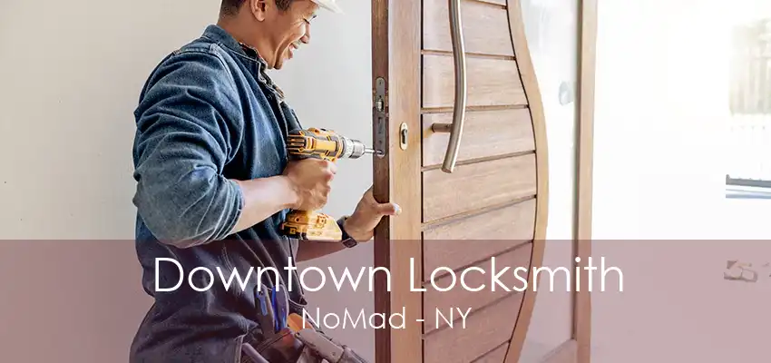 Downtown Locksmith NoMad - NY